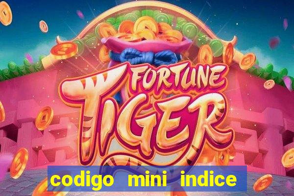 codigo mini indice setembro 2024